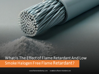 //ilrorwxhnnrilj5q-static.micyjz.com/cloud/lpBprKkqlrSRqkliinpljo/What-Is-The-Effect-of-Flame-Retardant-And-Low-Smoke-Halogen-Free-Flame-Retardant.jpg